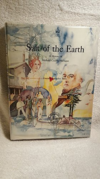 Salt of the Earth: a History of Midland County Michigan