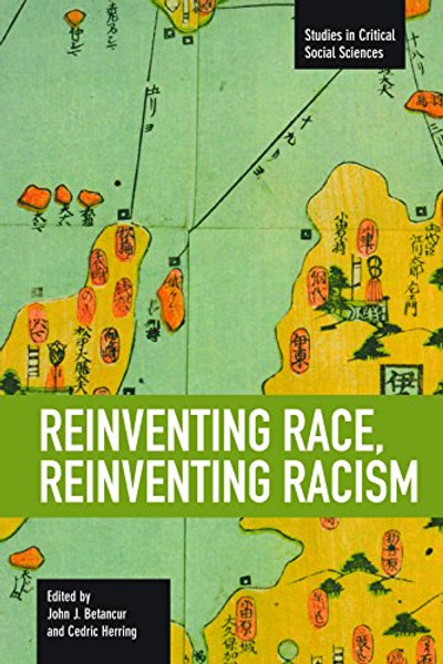 Reinventing Race, Reinventing Racism (Studies in Critical Social Sciences)