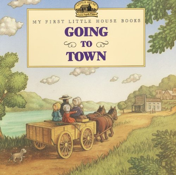 Going To Town (Turtleback School & Library Binding Edition) (My First Little House Picture Books)