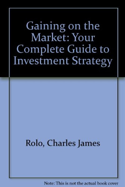 Gaining on the Market: Your Complete Guide to Investment Strategy