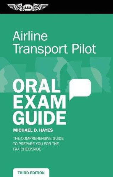 Airline Transport Pilot Oral Exam Guide (Kindle): The comprehensive guide to prepare you for the FAA checkride (Oral Exam Guide series)
