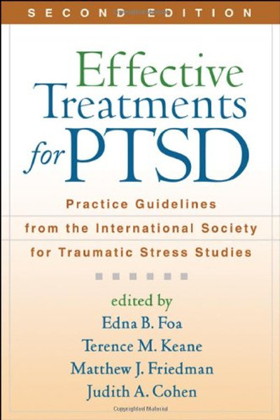 Effective Treatments for PTSD, Second Edition: Practice Guidelines from the International Society for Traumatic Stress Studies