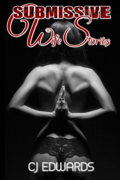 Submissive Wife Stories: an erotic triology