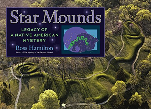 Star Mounds: Legacy of a Native American Mystery