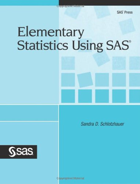 Elementary Statistics Using SAS