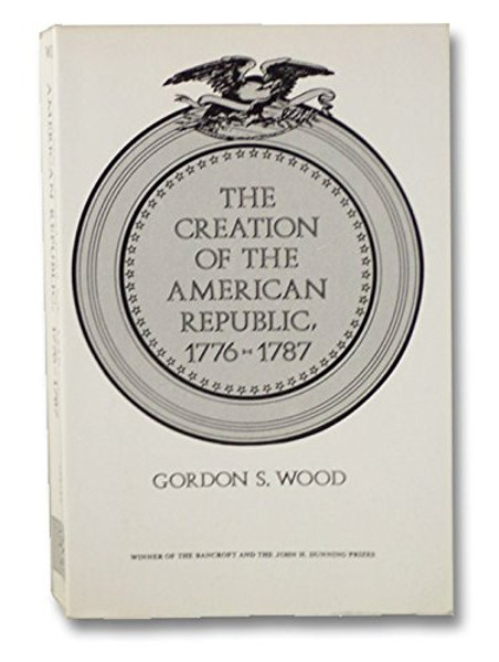 Wood: Creation of the American Republic 1776-1787 (The Norton library)