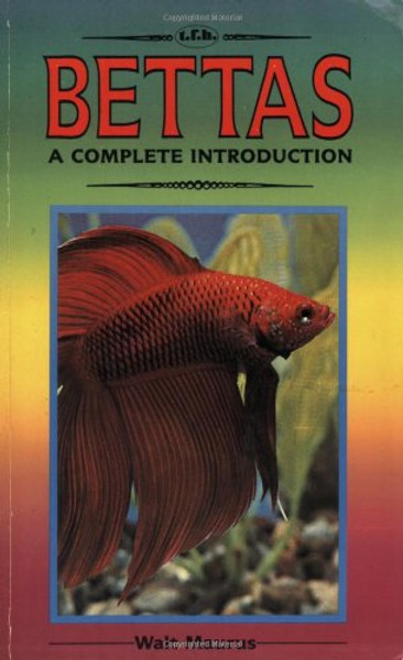 Bettas: A Complete Introduction (Guide to Owning A...)