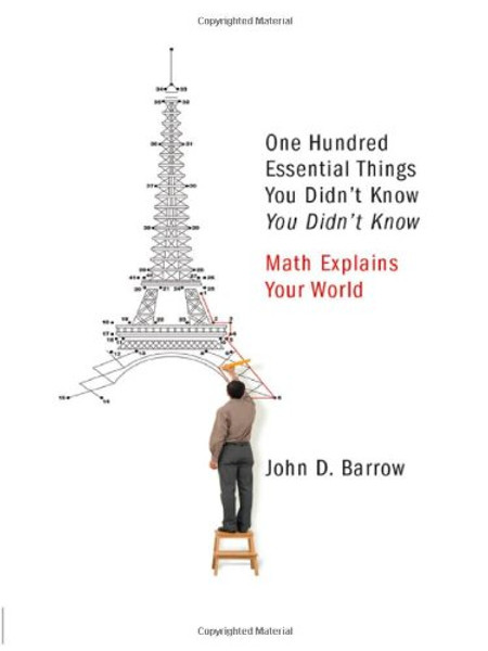 One Hundred Essential Things You Didn't Know You Didn't Know: Math Explains Your World