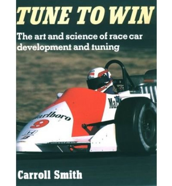 Tune to Win - The Art and Science of Race Car Development and Tuning