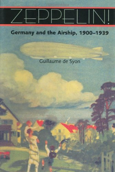 Zeppelin!: Germany and the Airship, 1900-1939