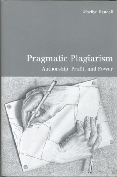 Pragmatic Plagiarism: Authorship, Profit, and Power (University of Toronto Romance Series)