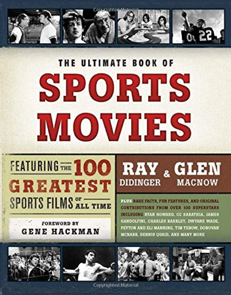 The Ultimate Book of Sports Movies: Featuring the 100 Greatest Sports Films of All Time