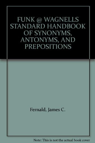 Funk and Wagnalls Standard Handbook of Synonyms, Antonyms, and Prepositions.