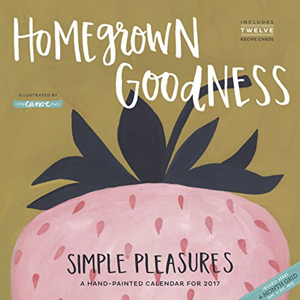 Homegrown Goodness Simple Pleasures Wall Calendar 2017