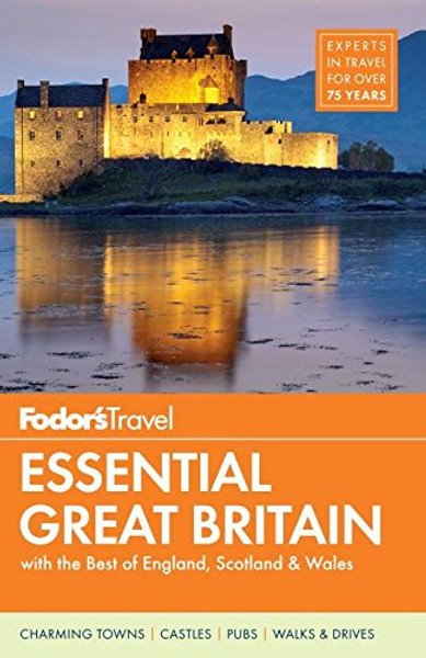 Fodor's Essential Great Britain: with the Best of England, Scotland & Wales (Full-color Travel Guide)