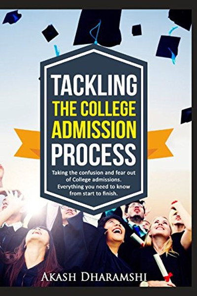 Tackling The College Admission Process: Guiding you from Start to Finish.