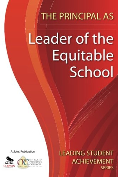 The Principal as Leader of the Equitable School (Leading Student Achievement Series)