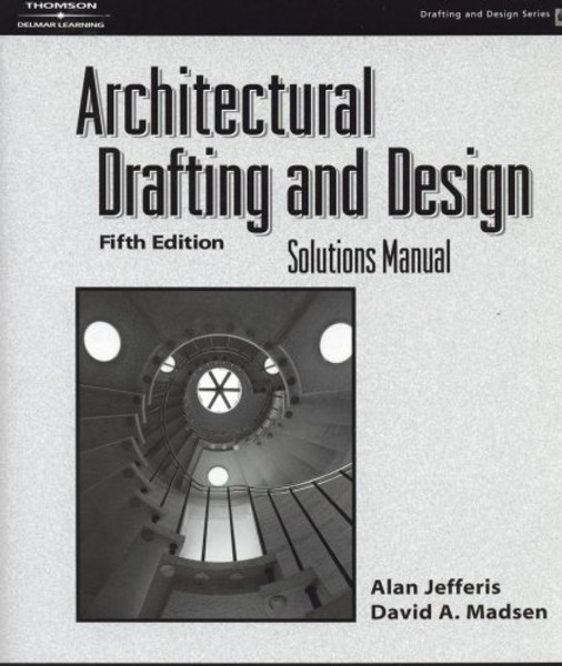 Architectural Drafting and Design: Solutions Manual (Drafting and Design Series)