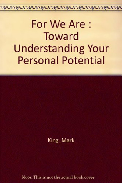 For we are: Toward understanding your personal potential