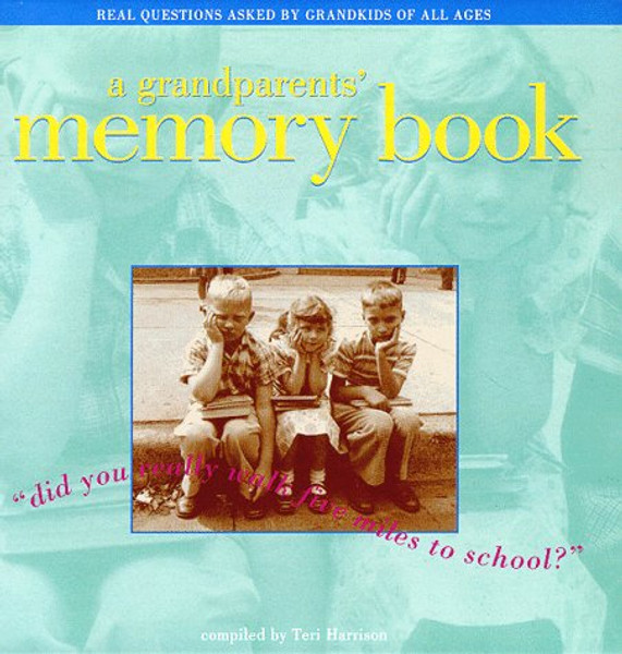Grandparents' Memory Book: Did You Really Walk Five Miles to School?