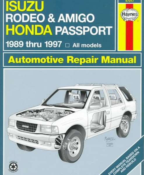 Isuzu Rodeo & Amigo Honda Passport Automotive Repair Manual: 1989-1997 (Haynes Automotive Repair Manual Series)