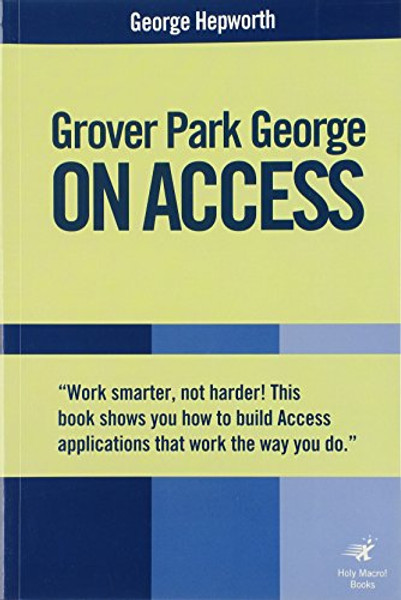 Grover Park George On Access: Unleash the Power of Access (On Office series)