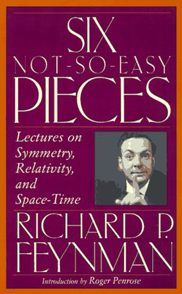 Six Not-so-easy Pieces: Lectures On Symmetry, Relativity, And Space-time (Helix Books)