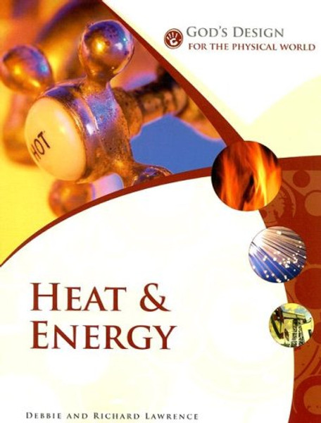 God's Design for the Physical World: Heat and Energy (God's Design Series)
