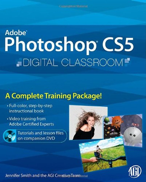 Photoshop CS5 Digital Classroom, (Book and Video Training)