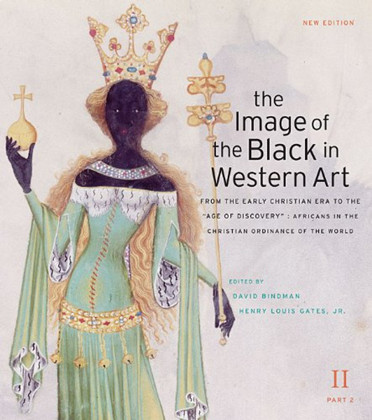 The Image of the Black in Western Art, Volume II: From the Early Christian Era to the Age of Discovery, Part 2: Africans in the Christian Ordinance of the World: New Edition