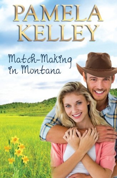Match-Making in Montana: Montana Sweet Western Contemporary Romance Series (Volume 4)