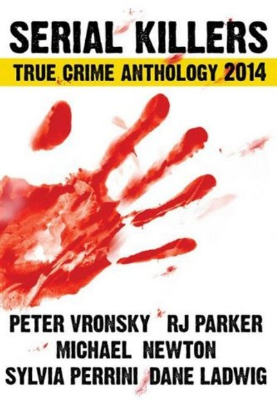 Serial Killers True Crime Anthology 2014 (Annual Anthology) (Volume 1)