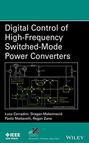 Digital Control of High-Frequency Switched-Mode Power Converters (IEEE Press Series on Power Engineering)