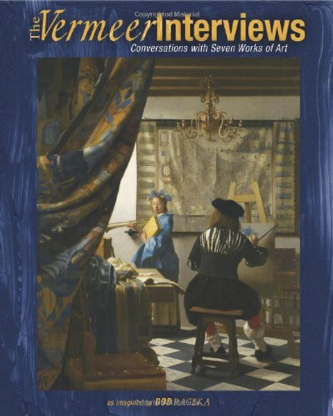 The Vermeer Interviews: Conversations with Seven Works of Art (Bob Raczka's Art Adventures)