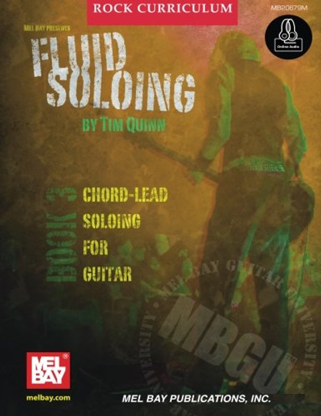 MBGU Rock Curriculum: Fluid Soloing: Book 3: Chord-Lead Soloing for Guitar (Mel Bay Guitar University)