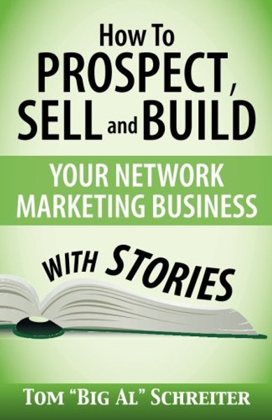 How To Prospect, Sell and Build Your Network Marketing Business With Stories