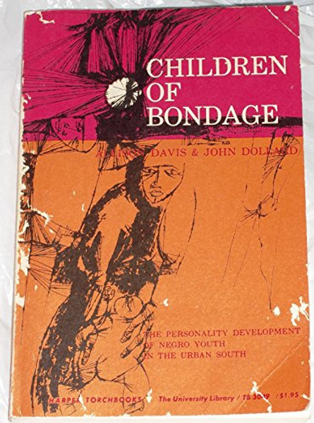 Children of Bondage: Personality Development of Negro Youth in the Urban South (Torchbooks)