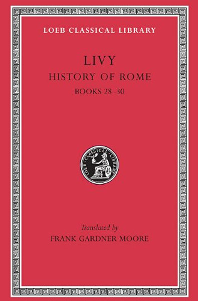 Livy: History of Rome, Volume VIII, Books 28-30 (Loeb Classical Library No. 381)