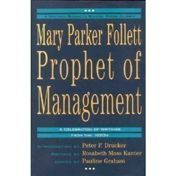 Mary Parker Follett Prophet of Management