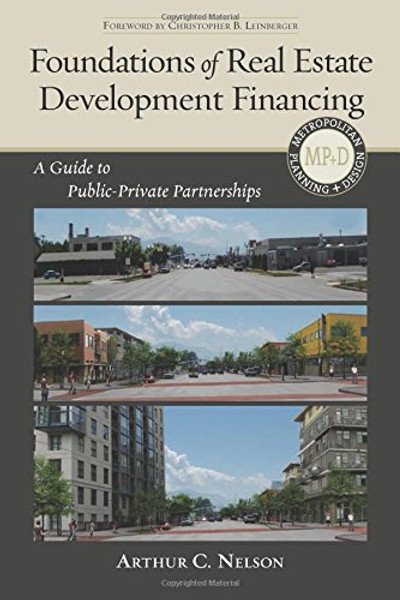 Foundations of Real Estate Development Financing: A Guide to Public-Private Partnerships (Metropolitan Planning + Design)