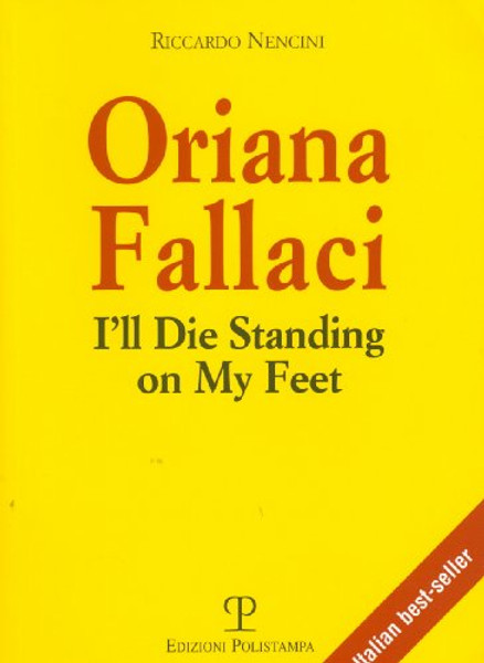 Oriana Fallaci: I'll Die Standing on My Feet (Libro Verita)