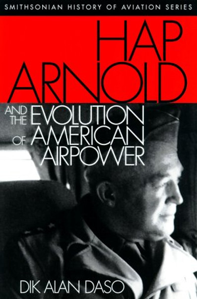 Hap Arnold and the Evolution of American Airpower