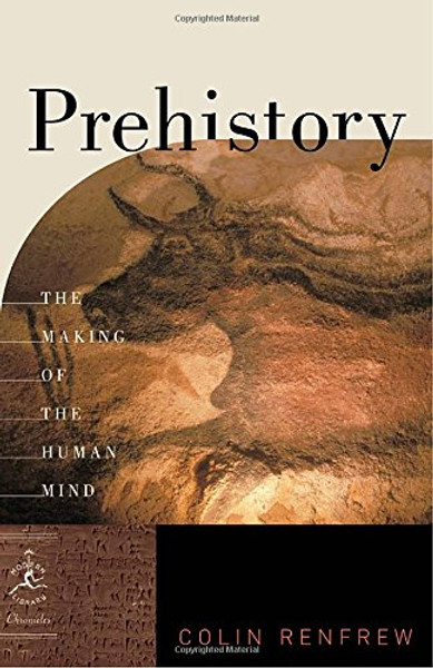 Prehistory: The Making of the Human Mind (Modern Library Chronicles)