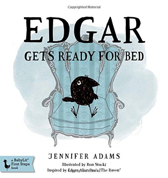 Edgar Gets Ready for Bed: A BabyLit Board Book: Inspired by Edgar Allan Poe's The Raven (Babylit First Steps)