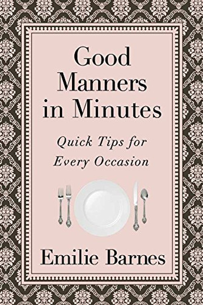 Good Manners in Minutes: Quick Tips for Every Occasion