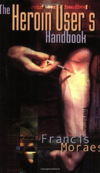 The Heroin User's Handbook