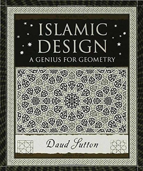 Islamic Design: A Genius for Geometry (Wooden Books)
