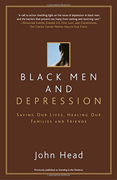 Black Men and Depression: Saving our Lives, Healing our Families and Friends