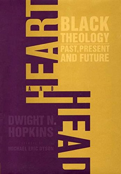 Heart and Head: Black TheologyPast, Present, and Future