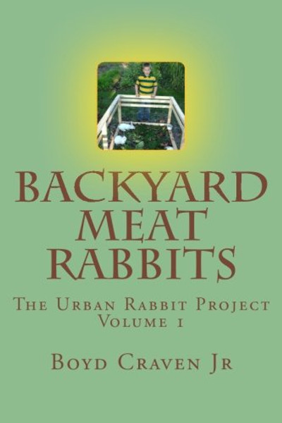 1: Backyard Meat Rabbits (The Urban Rabbit Project)
